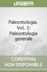 Paleontologia. Vol. 1: Paleontologia generale libro