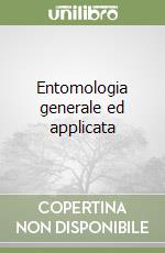 Entomologia generale ed applicata