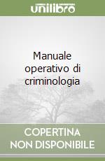 Manuale operativo di criminologia libro