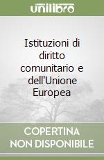 Istituzioni di diritto comunitario e dell'Unione Europea libro