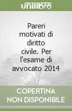 Pareri motivati di diritto civile. Per l'esame di avvocato 2014 libro