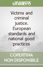 Victims and criminal justice. European standards and national good practices libro