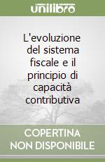 L'evoluzione del sistema fiscale e il principio di capacità contributiva libro