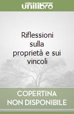 Riflessioni sulla proprietà e sui vincoli libro