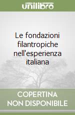 Le fondazioni filantropiche nell'esperienza italiana