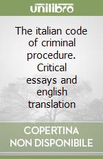 The italian code of criminal procedure. Critical essays and english translation