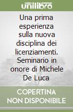 Una prima esperienza sulla nuova disciplina dei licenziamenti. Seminario in onore di Michele De Luca libro