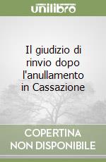 Il giudizio di rinvio dopo l'anullamento in Cassazione libro