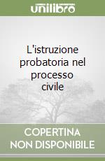 L'istruzione probatoria nel processo civile libro