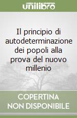 Il principio di autodeterminazione dei popoli alla prova del nuovo millenio libro