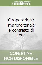 Cooperazione imprenditoriale e contratto di rete