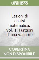 Lezioni di analisi matematica. Vol. 1: Funzioni di una variabile libro