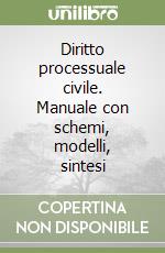 Diritto processuale civile. Manuale con schemi, modelli, sintesi libro