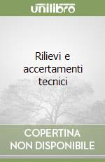 Rilievi e accertamenti tecnici