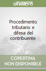 Procedimento tributario e difesa del contribuente libro