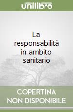 La responsabilità in ambito sanitario libro