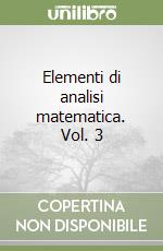 Elementi di analisi matematica. Vol. 3 libro