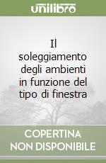 Il soleggiamento degli ambienti in funzione del tipo di finestra