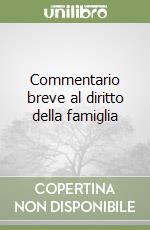 Commentario breve al diritto della famiglia libro