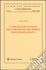 La fiscalità di vantaggio nella prospettiva del diritto dell'Unione Europea libro