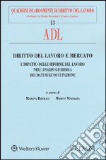 Diritto del lavoro e mercato. L'impatto delle riforme del lavoro nell'analisi giuridica dei dati sull'occupazione libro