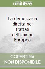 La democrazia diretta nei trattati dell'Unione Europea libro