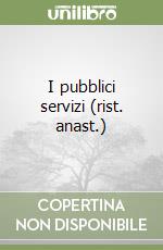 I pubblici servizi (rist. anast.)