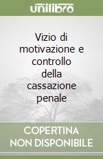 Vizio di motivazione e controllo della cassazione penale