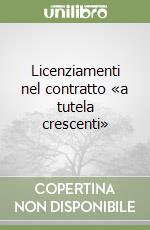 Licenziamenti nel contratto «a tutela crescenti» libro