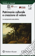 Patrimonio culturale e creazione di valore. La componente naturalistica libro