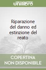 Riparazione del danno ed estinzione del reato libro