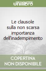 Le clausole sulla non scarsa importanza dell'inadempimento