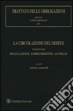 Trattato delle obbligazioni. La circolazione del debito. Con aggiornamento online. Vol. 2: Delegazione espromissione accollo libro