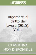 Argomenti di diritto del lavoro (2015). Vol. 1 libro