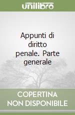 Appunti di diritto penale. Parte generale libro