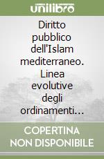 Diritto pubblico dell'Islam mediterraneo. Linea evolutive degli ordinamenti nordafricani contemporanei: Marocco, Algeria, Tunisia, Libia, Egitto