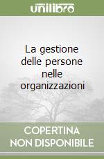 La gestione delle persone nelle organizzazioni libro