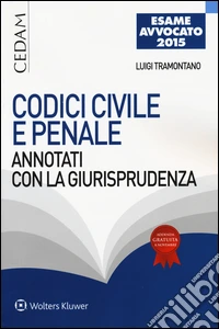 Codici civile e penale. Annotati con giurisprudenza per l'esame di avvocato 2015 libro