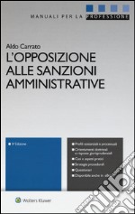 L'opposizione alle sanzioni amministrative. Con aggiornamento online libro