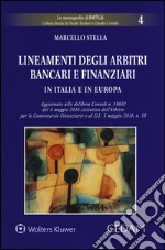 Lineamenti degli arbitri bancari e finanziari in Italia e in Europa libro