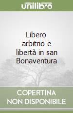 Libero arbitrio e libertà in san Bonaventura libro