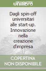 Dagli spin-off universitari alle start-up. Innovazione nella creazione d'impresa libro