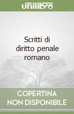 Scritti di diritto penale romano libro