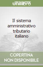 Il sistema amministrativo tributario italiano libro