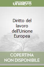 Diritto del lavoro dell'Unione Europea libro usato