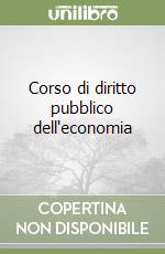 Corso di diritto pubblico dell'economia libro