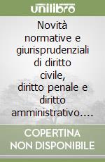 Novità normative e giurisprudenziali di diritto civile, diritto penale e diritto amministrativo. Vol. 3 libro