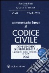 Commentario breve al codice civile. Complemento giurisprudenziale. Per prove concorsuali ed esami 2016 libro