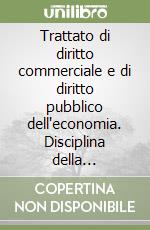 Trattato di diritto commerciale e di diritto pubblico dell'economia. Disciplina della concorrenza nella U.E. libro