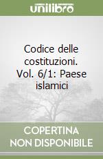 Codice delle costituzioni. Vol. 6/1: Paese islamici